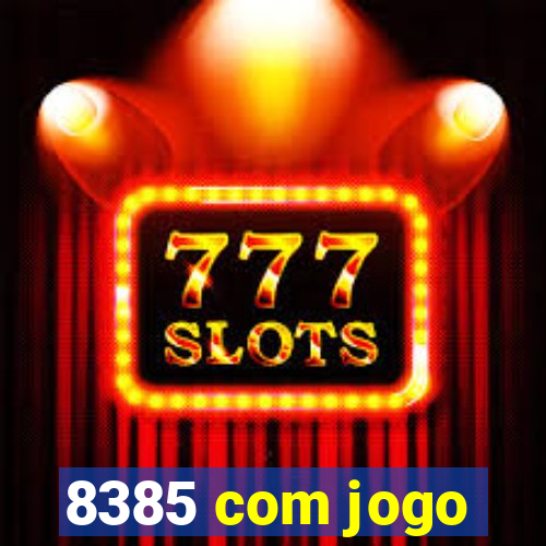 8385 com jogo